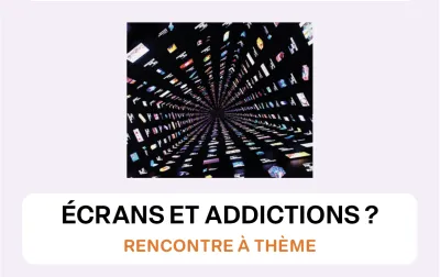 Affiche de la rencontre à thème "écrans et addictions" avec Unafam Val d'Oise