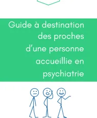 Guide à destination des proches d'une personne accueillie en psychiatrie