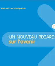 "Vivre avec une schizophrénie - Un nouveau regard sur l'avenir"