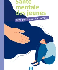 Sante Mentale des Jeunes - petit guide pour les parents 